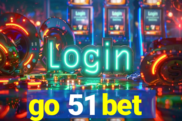 go 51 bet